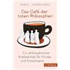C.H. Beck Das Café der toten Philosophen: Ein philosophischer Briefwechsel für Kinder und Erwachsene: 1448