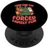 Ugly Christmas Gift For December Winter Here for the Forced Family, divertente abbinamento per la cena di Natale PopSockets PopGrip Adesivo