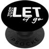 Positive Mental Health Birthday Holiday Just Let It Go - Regalo motivazionale per uomini e donne PopSockets PopGrip Adesivo