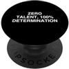 Hustle Grind Mindset Work Ethic ZERO TALENTO, 100% DETERMINAZIONE Lavoratore motivazionale PopSockets PopGrip Adesivo