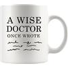 Panvola A Wise Doctor Once Wrete Divertenti regali per il dottore Dottore mamma papà Marito Moglie Fidanzato Fidanzata Regali MD Praticante Tazza in ceramica (11 once, bianco)