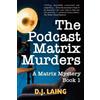 D J Laing The Podcast Matrix Murders (Tascabile) Matrix Mystery
