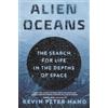 Princeton Univ Pr Alien Oceans: The Search for Life in the Depths of Space