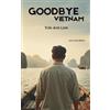 1o1 éditions Goodbye Vietnam: histoire d'un boat-people vietnamien