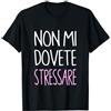 Abbigliamento Scritta Divertente Per Don Scritta Divertente Non Mi Dovete Stressare Donna Maglietta