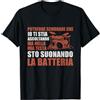 Grafica E Detti Per Batterista Musicisti Drummer E Batterista Regali Divertente Detti Batteria Maglietta