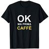 Caffè Frasi Divertenti e Sarcastiche Uom Ok Ma Prima Caffè Frase Divertente Uomo Donna Caffè Maglietta