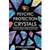 CreateSpace Independent Publishing Platf Psychic Protection Crystals: The Modern Guide To Psychic Self Defence With Crystals For Empaths And Highly Sensitive People