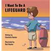 Charlotte Hacker I Want To Be A Lifeguard (Copertina rigida)