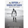 Doug Willis The Baptism of General Butt Naked, Africa's Notorious Wa (Tascabile)