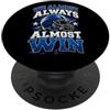 We Almost Always Almost Win Sarcastic Fu We Almost Always Quasi Win Football Sarcastico Divertente Detto PopSockets PopGrip Adesivo