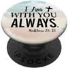 Matthew 28:20 Bible Verse God Quotes Acc Matthew 28:20 With You I Am Always God Quotes Jesus Cross PopSockets PopGrip Adesivo