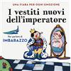 Fabbri I vestiti nuovi dell'imperatore. Una fiaba per ogni emozione. Ediz. a colori