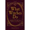 Crowood Pr What Witches Do: A Modern Coven Revealed