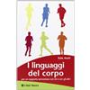 I linguaggi del corpo. per un rapporto armonioso con sé e con gli altri
