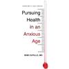 Bob Cutillo Pursuing Health in an Anxious Age (Tascabile) Gospel Coalition