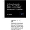 J Paul Guyer An Introduction to Steam Boiler Makeup Water Treatment (Tascabile)