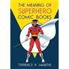 Terrence R. Wandtke The Meaning of Superhero Comic Books (Tascabile)