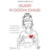 Ducale Guida a occhi chiusi. A volte bisogna sbagliare strada per capire dove si vuole andare