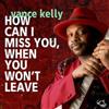 Vance Kelly & His Backstreet Blues B How Can I Miss You When You Won't Lea (CD)