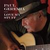 Paul Geremia Love My Stuff (CD) Album