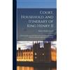 Robert William 1815-1 Court, Household, and Itinerary of King (Copertina rigida)