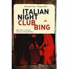 Arcana Italian nightclubbing. Deliri, follie e rock'n'roll negli storici club del Bel Paese
