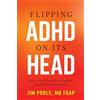 Greenleaf Book Group LLC Flipping ADHD on Its Head: How to Turn Your Child's Disability into Their Greatest Strength