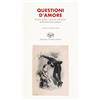 Francesco D'Amato Questioni d'amore. Poesie, lettere e racconti sull'amore della letteratura italiana