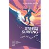 WAPP Press Stress Surfing.: Catch the wave of life.