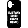 Frank Name Funny Joke Lover Birthday Des Custodia per iPhone 17 Sono Frank che fa cose divertenti dicendo Frank