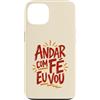 Caminho e Fé Custodia per iPhone 13 Citazione cristiana portoghese Andar Com Fé Fede
