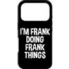 Frank Name Funny Joke Lover Birthday Des Custodia per iPhone 17 Pro Sono Frank che fa cose divertenti dicendo Frank