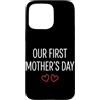 First Holiday Matching & Funny Quote Des Custodia per iPhone 15 Pro Max Il nostro primo abbinamento per la mamma per la festa della mamma