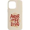 Caminho e Fé Custodia per iPhone 14 Pro Max Citazione cristiana portoghese Andar Com Fé Fede