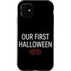 First Holiday Matching & Funny Quote Des Custodia per iPhone 11 Il nostro primo vestito di coppia abbinato di Halloween