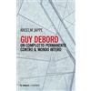 Mimesis Guy Debord. Un complotto permanente contro il mondo intero