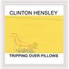 Clinton Hensley Tripping Over Pillows (CD)