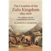 Elizabeth A. Eldredge The Creation of the Zulu Kingdom, 1815-1828 (Tascabile)