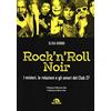 Arcana Rock 'n' roll noir. I misteri, le relazioni e gli amori del Club 27