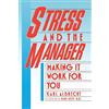 Karl Albrecht International Stress and the Manager: Making It Work For You