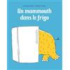 L'Ecole des Loisirs Un mammouth dans le frigo