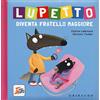 Gribaudo Lupetto diventa fratello maggiore. Amico lupo. Ediz. a colori