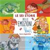 Gribaudo Le sei storie delle emozioni. Ediz. a colori