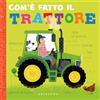 Gribaudo Com'è fatto il trattore. Ediz. a colori