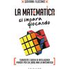 Gribaudo La matematica si impara giocando. Curiosità e giochi di intelligenza pensati per chi (non) ama la matematica