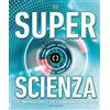 Gribaudo DK Superscienza. Le innovazioni che cambiano il mondo. Ediz. a colori