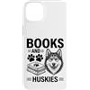 Funny Husky And Book Designs Custodia per iPhone 14 Plus Libri E Huskies Divertente Husky
