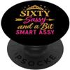Sixty Sassy Smart Assy Shirts Sixty Sassy And Bit Smart Assy 60 ° compleanno mamma donne PopSockets PopGrip Adesivo