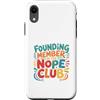 Dibba Designs Custodia per iPhone XR Membro fondatore del Nope Club Est. Never Humor divertente regalo